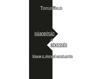 Háborúság és békesség - Három eljövendő beszélgetés