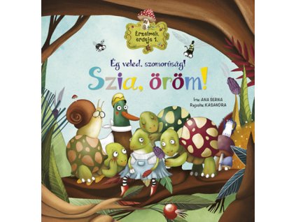 Érzelmek erdeje 1. - Ég veled, szomorúság! Szia, öröm!