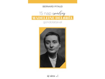 15 nap imádság Madeleine Delbrél gondolataival