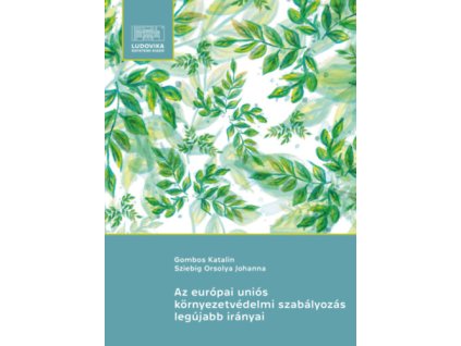 Az európai uniós környezetvédelmi szabályozás legújabb irányai