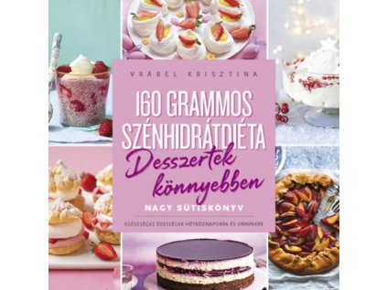 160 grammos szénhidrátdiéta - Desszertek könnyebben