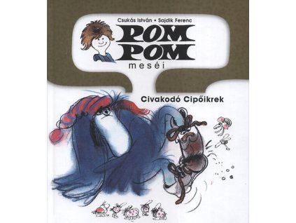 Pom Pom meséi - Civakodó Cipőikrek