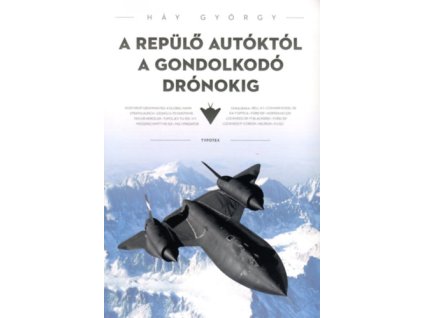 A repülő autóktól a gondolkodó drónokig