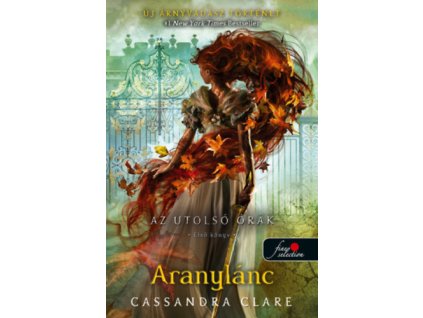 Aranylánc - Az utolsó órák 1. - puha kötés
