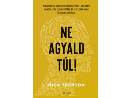 Ne agyald túl!