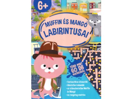 Muffin és Mangó labirintusai