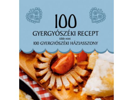 100 gyergyószéki recept, több mint 100 gyergyószéki háziasszony