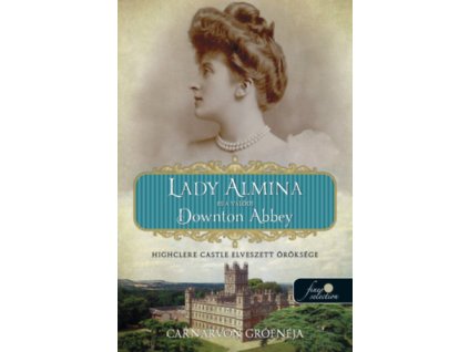 Lady Almina és a valódi Downton Abbey