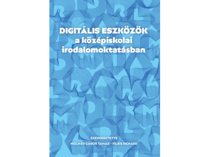 Digitális eszközök a középiskolai irodalomoktatásban