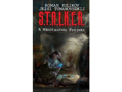 S.T.A.L.K.E.R. - A Minótaurosz Projekt