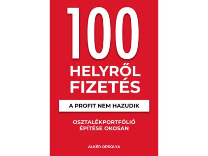 100 Helyről Fizetés - A profit nem hazudik