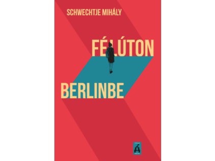 Félúton Berlinbe