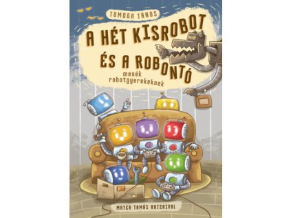 A hét kisrobot és a robontó - mesék robotgyerekeknek