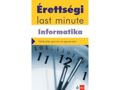 Érettségi Last minute - Informatika