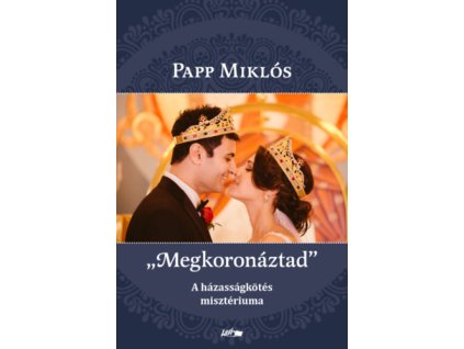 "Megkoronáztad"