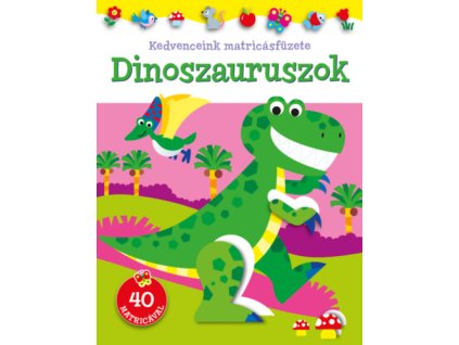 Kedvenceink matricásfüzete - Dinoszauruszok