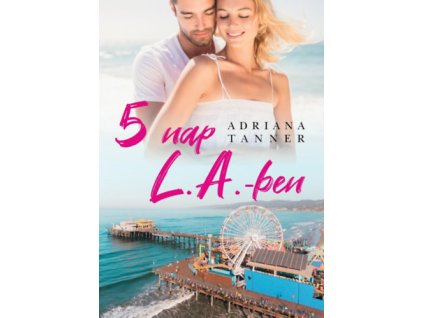 5 nap L.A.-ben