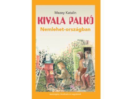 Kivala Palkó Nemlehet-országban
