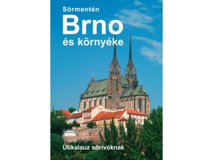 Sörmentén Brno és környéke - útikalauz sörivóknak