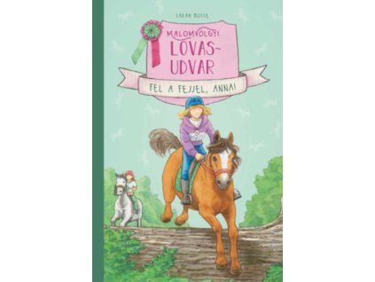 Malomvölgyi lovasudvar 2. - Fel a fejjel, Anna!