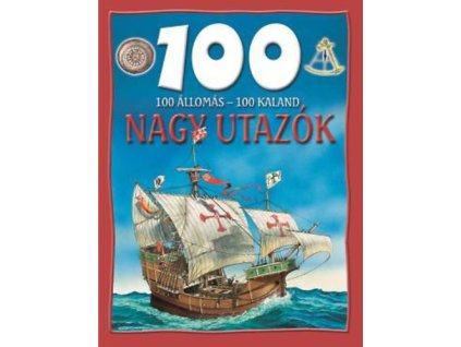 100 állomás - 100 kaland - Nagy utazók