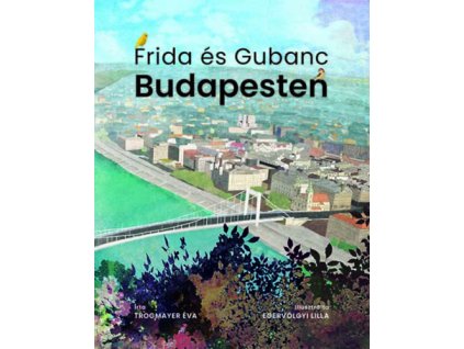 Frida és Gubanc Budapesten