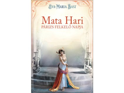 Mata Hari - Párizs felkelő napja