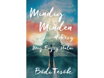 Meg fogsz halni - Mindig minden 4.