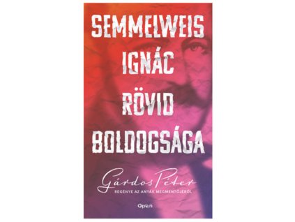 Semmelweis Ignác rövid boldogsága