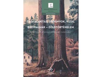 Tájátalakítás, járványok, vizek, birodalmak - zöldtörténelem