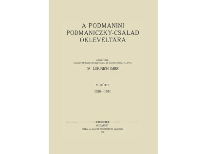 A podmanini Podmaniczky-család oklevéltára V. 1556-1641.