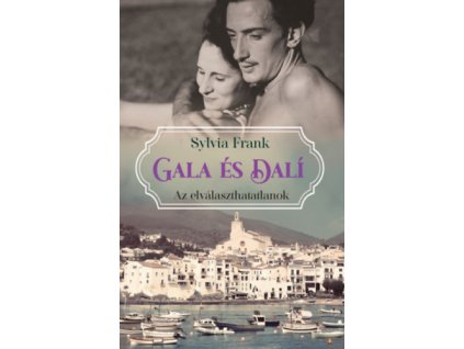 Gala és Dalí - Az elválaszthatatlanok