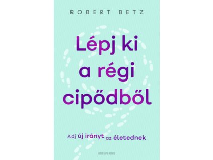 Lépj ki a régi cipődből