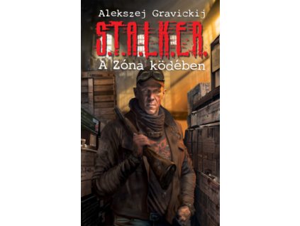 S.T.A.L.K.E.R. - A Zóna ködében