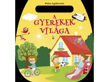 Mókás foglalkoztató - A gyerekek világa