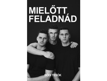 Mielőtt feladnád