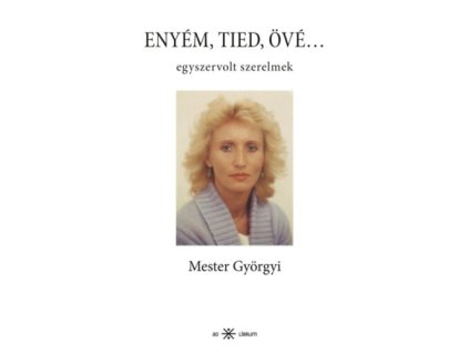 Enyém, tied, övé...