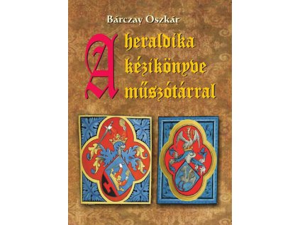 A heraldika kézikönyve műszótárral