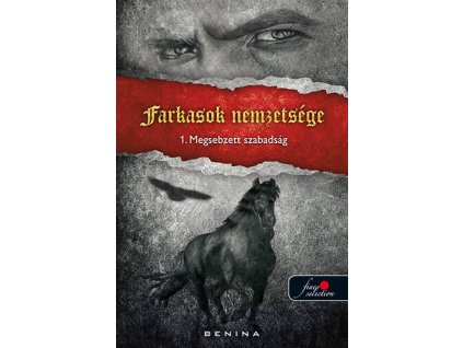 Farkasok nemzetsége 1. - Megsebzett szabadság