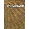 Ungarische Königsstadte