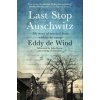Last Stop Auschwitz: My Story of Survival from Within the Camp