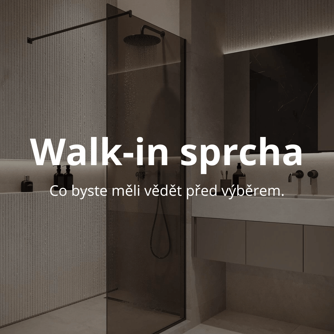 Walk-in sprcha nebo klasický sprchový kout? Jak vybrat správně.
