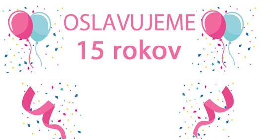 Oslavujeme 15 rokov