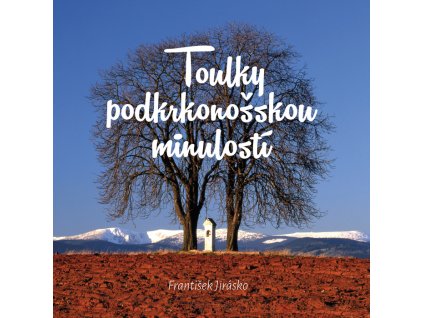 Toulky podkrkonosskou minulosti titulka