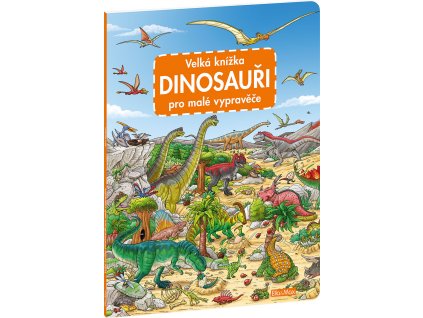 Velká knížka - Dinosauři pro malé vypravěče