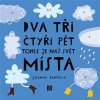 Dva tři čtyři pět - tohle je náš svět - místa