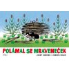 Polámal se mraveneček - pikola