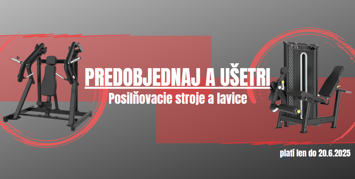 Predobjednávka na posilňovacie stroje a lavice