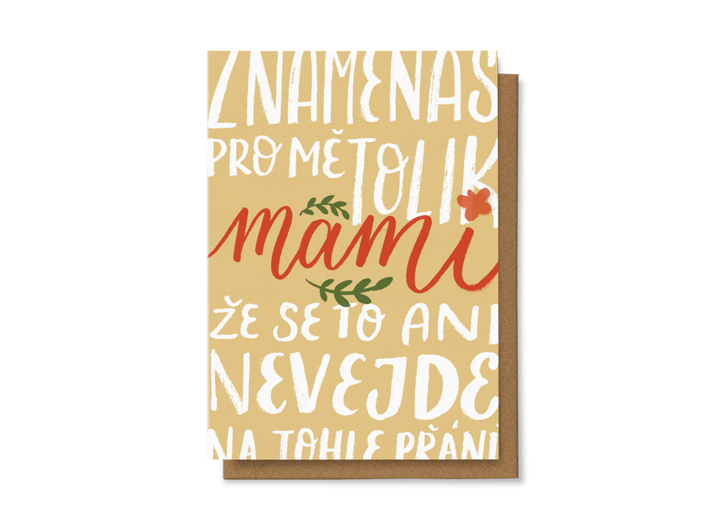 Znamenáš pro mě tolik mami, že se to ani nevejde na tohle přání