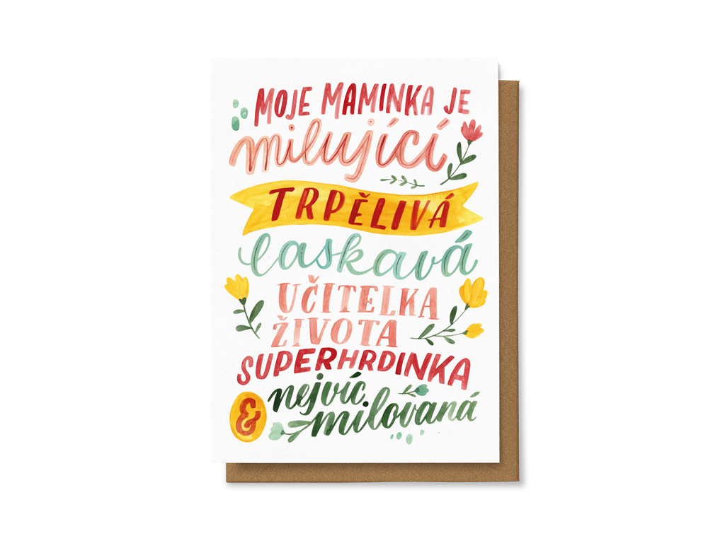 Moje maminka je milující, trpělivá, laskavá učitelka života, superhrdinka nejvíc milovaná